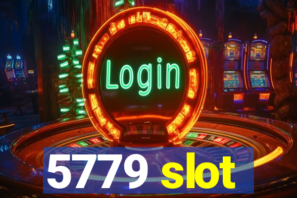 5779 slot
